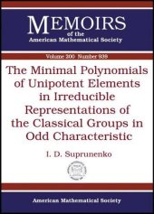 book The Minimal Polynomials of Unipotent Elements in Irreducible Representations of the Classical Groups in Odd Characteristic