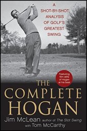 book The Complete Hogan: A Shot-by-Shot Analysis of Golf's Greatest Swing