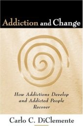 book Addiction and change : how addictions develop and addicted people recover