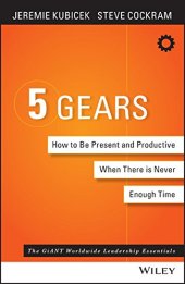 book 5 Gears: How to Be Present and Productive When There Is Never Enough Time