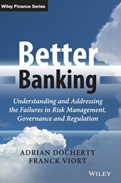 book Better banking : understanding and addressing the failures in risk management, governance and regulation