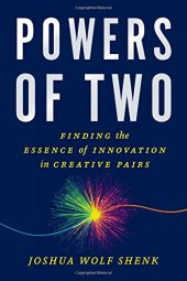 book Powers of two : finding the essence of innovation in creative pairs