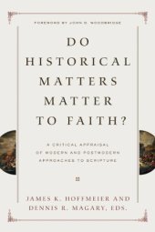 book Do historical matters matter to faith? : a critical appraisal of modern and postmodern approaches to Scripture