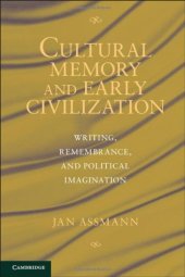 book Cultural memory and early civilization : writing, remembrance, and political imagination