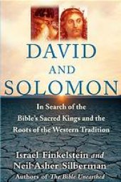 book David and Solomon : in search of the Bible's sacred kings and the roots of the Western tradition