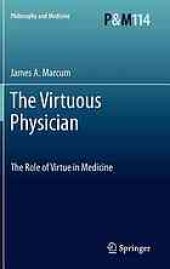 book The virtuous physician : the role of virtue in medicine