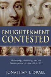 book Enlightenment contested : philosophy, modernity, and the emancipation of man, 1670-1752