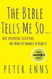 book The Bible tells me so : why defending scripture has made us unable to read it