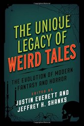 book The Unique Legacy of Weird Tales: The Evolution of Modern Fantasy and Horror