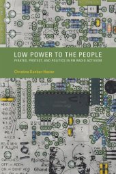 book Low Power to the People: Pirates, Protest, and Politics in FM Radio Activism