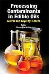 book Processing contaminants in edible oils : MCPD and glycidyl esters