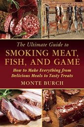 book The ultimate guide to smoking meat, fish, and game : how to make everything from delicious meals to tasty treats