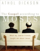 book Gospel according to Moses, the : what my jewish friends taught me about Jesus