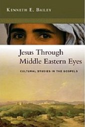 book Jesus through Middle Eastern eyes : cultural studies in the Gospels