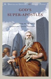 book God's Super-Apostles : Encountering the Worldwide Prophets and Apostles Movement