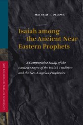 book Isaiah among the ancient Near Eastern prophets : a comparative study of the earliest stages of the Isaiah tradition and the Neo-Assyrian prophecies