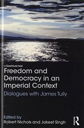 book Freedom and Democracy in an Imperial Context: Dialogues with James Tully