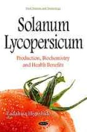 book Solanum lycopersicum : production, biochemistry, and health benefits