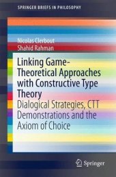 book Linking game-theoretical approaches with constructive type theory : dialogical strategies, CTT demonstrations and the axiom of choice