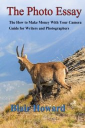 book The Photo Essay: The How to Make Money With Your Camera Guide for Writers and Photographers