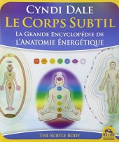 book Le Corps Subtil - La Grande Encyclopédie de l'Anatomie Energétique