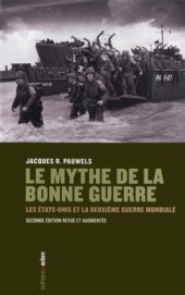 book Le mythe de la bonne guerre : Les Etats-Unis et la Deuxième Guerre mondiale