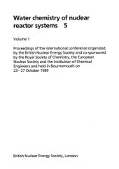 book Water chemistry of nuclear reactor systems 5. Volume 1 : proceedings of the international conference organized by the British Nuclear Energy Society and co-sponsored by the Royal Society of Chemistry, the European Nuclear Society and the Institution of Ch