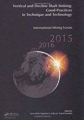 book Vertical and decline shaft sinking - good practices in technique and technology : International Mining Forum 2015, 23-27 February 2015 Cracow, Poland