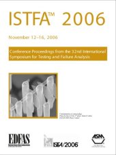 book ISTFA 2006 : proceedings of the 32nd International Symposium for Testing and Failure Analysis, November 12-16, 2006, Renaissance Austin Hotel, Austin, Texas, USA