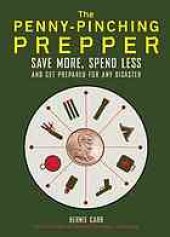 book The Penny-Pinching Prepper: Save More, Spend Less and Get Prepared for Any Disaster