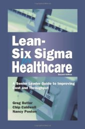 book Lean-Six Sigma for Healthcare, Second Edition: A Senior Leader Guide to Improving Cost and Throughput