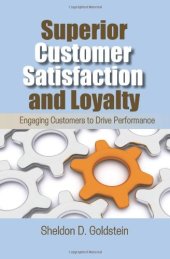 book Superior customer satisfaction and loyalty : engaging customers to drive performance