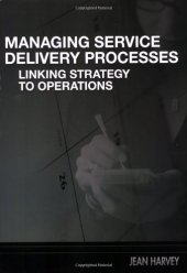 book Managing service delivery processes : linking strategy to operations