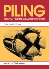 book Piling, European practice and worldwide trends : proceedings of a conference organized by the Institution of Civil Engineers, and held in London on 7-9 April 1992