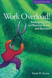 book Work overload! : redesigning jobs to minimize stress and burnout