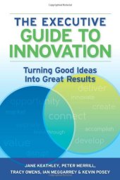 book The executive guide to innovation : turning good ideas into great results