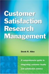 book Customer satisfaction research management : a comprehensive guide to integrating customer loyalty and satisfaction metrics in the management of complex organizations