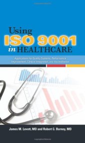 book Using ISO 9001 in healthcare : applications for quality systems, performance improvement, clinical integration, and accreditation