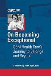 book On becoming exceptional : SSM health care's journey to Baldrige and beyond