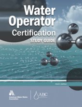 book Water operator certification study guide : a guide to preparing for water treatment and distribution operator certification exams