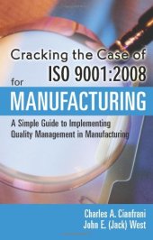 book Cracking the Case for ISO 9001:2008 for Manufacturing, Second Edition A Simple Guide to Implementing Quality Management in Manufacturing