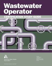 book Wastewater operator certification study guide : a guide to preparing for wastewater treatment certification exams