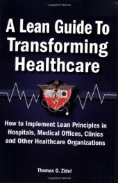 book A Lean Guide to Transforming Healthcare: How to Implement Lean Principles in Hospitals, Medical Offices, Clinics, and Other Healthcare Organizations