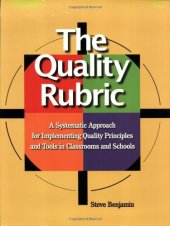 book The quality rubric : a systematic approach for implementing quality principles and tools in classrooms and schools