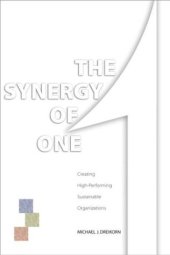 book The synergy of one : creating high-performing sustainable organizations through integrated performance leadership