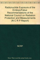 book Radionuclide exposure of the embryo/fetus : recommendations of the national Council on Radiation Protection and Measurements