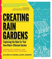 book Creating Rain Gardens: Capturing the Rain for Your Own Water-Efficient Garden