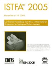 book ISTFA 2005  Proceedings of the 31st International Symposium for Testing and Failure Analysis : November 6 - 10, 2005, McEnery Convention Center, San Jose, California