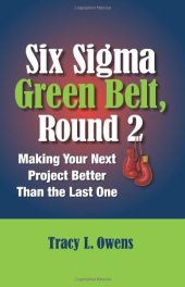 book Six Sigma green belt, round 2 : making your next project better than the last one