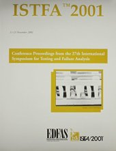 book ISTFA 2001  Proceedings of the 27th International Symposium for Testing and Failure Analysis : 11 - 15 November 2001, Santa Clara Convention Center, Santa Clara, California